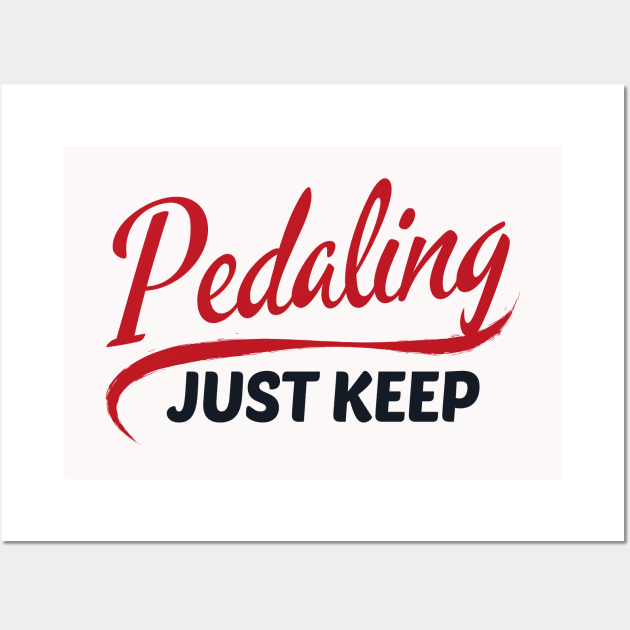 Just Keep Pedaling Biking Wall Art by NatureGlow